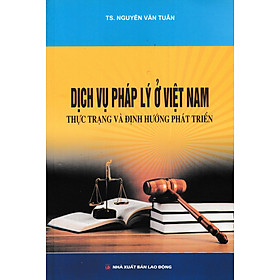 Dịch Vụ Pháp Lý Ở Việt Nam - Thực Trạng Và Định Hướng Phát Triển (DH) - Nhà Sách Dân Hiền