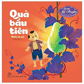 Bé Tập Kể Chuyện - Quả Bầu Tiên (Tái Bản 2023)