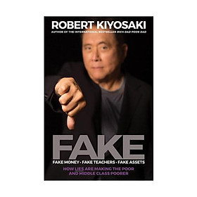 Hình ảnh sách Sách - FAKE: Fake Money, Fake Teachers, Fake Assets : How Lies Are Making the Poor and Middle Class Poorer by Robert T. Kiyosaki - (US Edition, paperback)