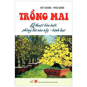 Trồng Mai - Kỹ Thuật Bón Tưới, Phòng Trừ Sâu Rầy, Bệnh Hại