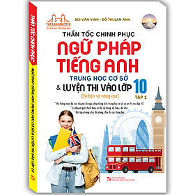 Hình ảnh sách Thần Tốc Chinh Phục Ngữ Pháp Tiếng Anh Trung Học Cơ Sở Và Luyện Thi Vào Lớp 10 Tập 1 (Cơ Bản Và Nâng Cao)