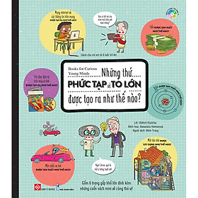 Hình ảnh Books For Curious Young Minds - Những Thứ Phức Tạp Và To Lớn Được Tạo Ra Như Thế Nào?