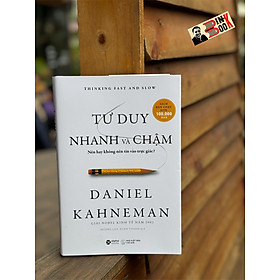 [Tái bản 2024] TƯ DUY NHANH VÀ CHẬM - Daniel Kahneman - Hương Lan, Xuân Thanh dịch - Alpha Books - NXB Thế Giới.