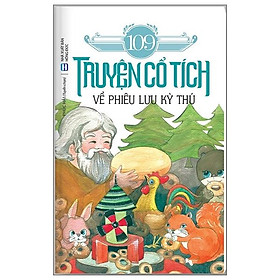 Hình ảnh 109 Truyện Cổ Tích Về Phiêu Lưu Kỳ Thú (Tái Bản)