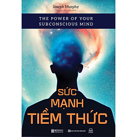 Sức Mạnh Tiềm Thức: The Power Of Your Subconscious Mind