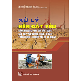 Hình ảnh Xử Lý Nền Đất Yếu Bằng Phương Pháp Gia Tải Trước Kết Hợp Với Đường Thoát Nước Thẳng Đứng - Những Vấn Đề Kỹ Thuật