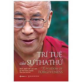 Ảnh bìa SÁCH - Trí tuệ của sự tha thứ (The Wisdom Of Forgiveness) - Tác giả Victor Chan , Đức Đạt Lai Lạt Ma