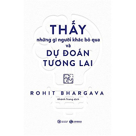 [Download Sách] Sách - Thấy Những Gì Người Khác Bỏ Qua Và Dự Đoán Tương Lai