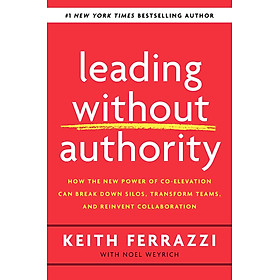 Hình ảnh sách Leading Without Authority: How the New Power of Co-Elevation Can Break Down Silos, Transform Teams, and Reinvent Collaboration