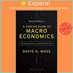 Hình ảnh Sách - A Concise Guide to Macroeconomics, Second Edition : What Managers, Execu by David A. Moss (US edition, hardcover)