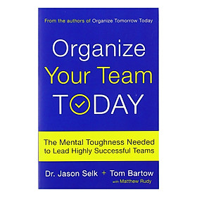 Download sách Organize Your Team Today: The Mental Toughness Needed To Lead Highly Successful Teams