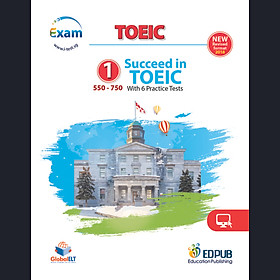Succeed in TOEIC 1 (550-750) with 6 Practice Tests - New Revised format 2018