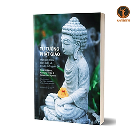 Sách - TƯ TƯỞNG PHẬT GIÁO - Một Giới Thiệu Toàn Diện Về Truyền Thống Ấn Độ