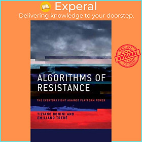 Sách - Algorithms of Resistance - The Everyday Fight against Platform Power by Tiziano Bonini (UK edition, paperback)