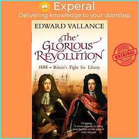 Hình ảnh Sách - The Glorious Revolution - 1688 - Britain's Fight for Liberty by Edward Vallance (UK edition, paperback)