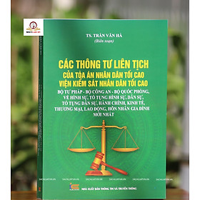 Các thông tư liên tịch của Tòa án nhân dân tối cao - Viện kiểm sát nhân dân tối cao - Bộ tư pháp - Bộ công an - Bộ quốc phòng về hình sự, tố tụng hình sự, dân sự, tố tụng dân sự, hành chính, kinh tế, thương mại, lao động, hôn nhân gia đình mới nhất