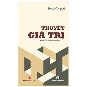 Thuyết Giá Trị - Paul Cesari - Nguyễn Thị Hồng Nhung dịch - (bìa mềm) - 