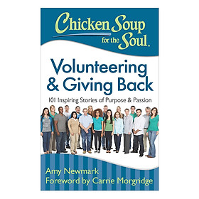 Chicken Soup For The Soul - Volunteering And Giving Back - 101 Inspiring Stories Of Purpose And Passion