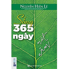 [Download Sách] Sống 365 Ngày Một Năm (Tặng E-Book Bộ 10 Cuốn Sách Hay Về Kỹ Năng, Đời Sống, Kinh Tế Và Gia Đình - Tại App MCbooks)