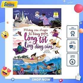 [Download Sách] Những Câu Chuyện Bị Lãng Quên Về Lòng Tốt Và Lòng Dũng Cảm 