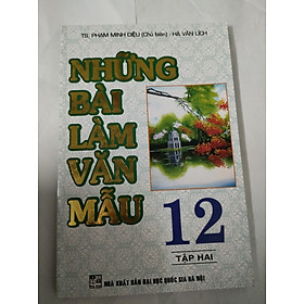 Những bài làm Văn mẫu 12 - Tập 2 ( tái bản)