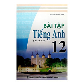 Bài Tập Tiếng Anh Lớp 12 (Có Đáp Án)