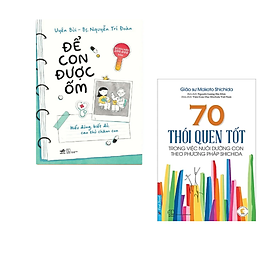 Combo 2 cuốn sách Làm Cha Mẹ: 70 Thói Quen Tốt Trong Việc Nuôi Dưỡng Con Theo Phương Pháp Shichida + Để Con Được Ốm (Tái Bản 2018)