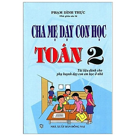 Sách Cha Mẹ Dạy Con Học Toán Lớp 2 - Tái Bản