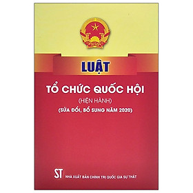 [Download Sách] Luật Tổ Chức Quốc Hội (Hiện Hành) (Sửa Đổi, Bổ Sung Năm 2020)