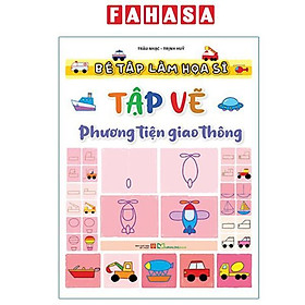 Sách - Bé Tập Làm Họa Sĩ - Tập Vẽ Phương Tiện Giao Thông