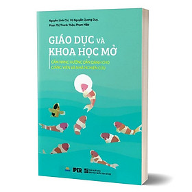 Giáo Dục Và Khoa Học Mở - Cẩm Nang Hướng Dẫn Dành Cho Giảng Viên Và Nhà Nghiên Cứu - Taejin Cho