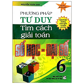 Phương Pháp Tư Duy Tìm Cách Giải Toán Số Học - Đại Số Lớp 6