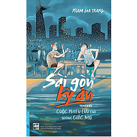 [Download Sách] Sài Gòn Kỳ Án - Cuộc Phiêu Lưu Của Những Giấc Mơ