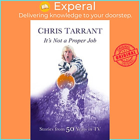 Sách - It's Not A Proper Job - Stories From 50 Years in Television by Chris Tarrant (UK edition, paperback)