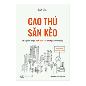 [Download Sách] Cao thủ săn kèo - Bí quyết đầu tư của tỉ phú Do Thái - Săn lùng cơ hội làm giàu từ bất động sản và M&A giữa tâm khủng hoảng