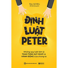 Sách Định luật Peter: Những quy luật tâm lý thao túng suy nghĩ và hành động của chúng ta