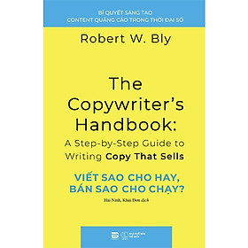 Viết Sao Cho Hay, Bán Sao Cho Chạy? - Robert W. Bly - Robert Rolih