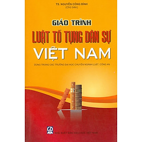 [Download Sách] Giáo Trình Luật Tố Tụng Dân Sự Việt Nam - Dùng Trong Các Trường Đại Học Chuyên Ngành Luật, Công An