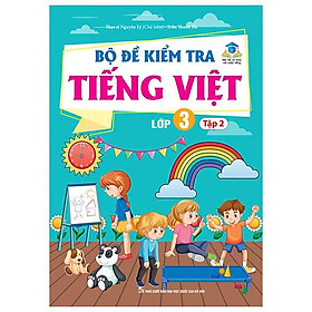 Bộ Đề Kiểm Tra Tiếng Việt Lớp 3 - Tập 2