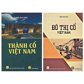 Combo 2 cuốn: Thành cổ Việt Nam + Đô thị cổ Việt Nam