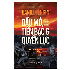 Dầu Mỏ, Tiền Bạc Và Quyền Lực 