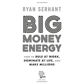 Hình ảnh Big Money Energy: How To Rule At Work, Dominate At Life, And Make Millions