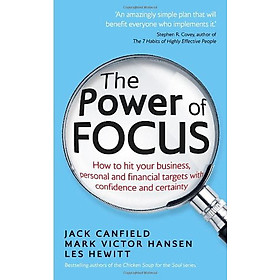 The Power of Focus: How to Hit Your Business, Personal and Financial Targets with Confidence and Certainty