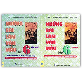 Những bài làm văn mẫu lớp 6 Tập 1 + Tập 2 - Kết nối tri thức với cuộc sống 