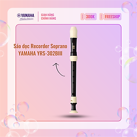 Sáo dọc Recorder Soprano YAMAHA YRS-302BIII kèm túi đựng, dụng cụ vệ sinh, kem bôi khớp nối - Nốt thổi Baroque, tiêu chuẩn giáo dục quốc tế