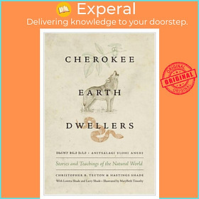 Sách - Cherokee Earth Dwellers - Stories and Teachings of the Natural World by Hastings Shade (UK edition, paperback)