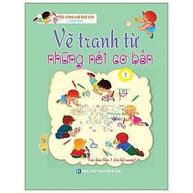 Vẽ Tranh Từ Những Nét Cơ Bản - Tập 1 (Tái Bản)