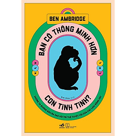 Sách - Bạn có thông minh hơn con tinh tinh?