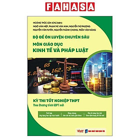 Bộ Đề Ôn Luyện Chuyên Sâu - Môn Giáo Dục Kinh Tế Và Pháp Luật - Kỳ Thi Tốt Nghiệp THPT Theo Chương Trình GDPT Mới - Việt Chương
