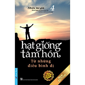 Sách Hạt Giống Tâm Hồn 4 - Từ Những Điều Bình Dị (Tái Bản)